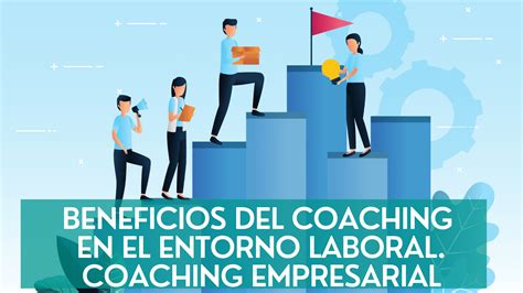 Coaching laboral: beneficios y pasos a seguir .